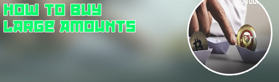 Buy large amount of bitcoins